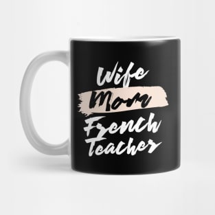 Cute Wife Mom French Teacher Gift Idea Mug